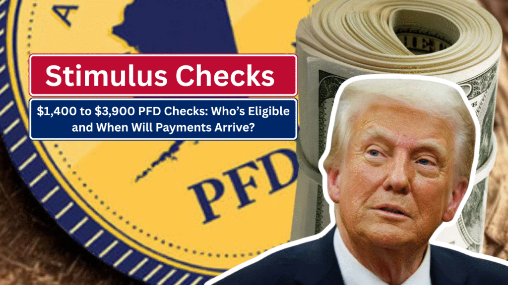 $1,400 to $3,900 PFD Checks: Who’s Eligible and When Will Payments Arrive?