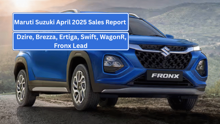 Maruti Suzuki April 2025 Sales Report – Dzire, Brezza, Ertiga, Swift, WagonR, Fronx Lead