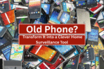 Old Phone? Transform It into a Clever Home Surveillance Tool