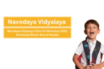 Navodaya Vidyalaya Class VI Admission 2025: Download Winter Bound Results, Check Summer Bound Marks