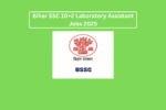 Bihar SSC 10+2 Laboratory Assistant Jobs 2025: Apply for 143 Vacancies Online