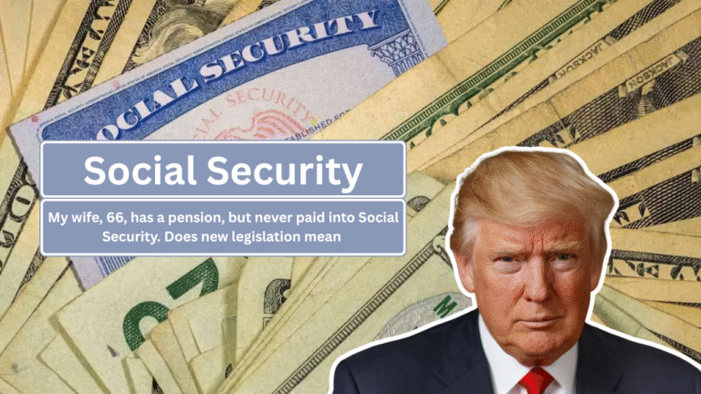 My wife, 66, has a pension, but never paid into Social Security. Does new legislation mean she’ll now receive benefits?