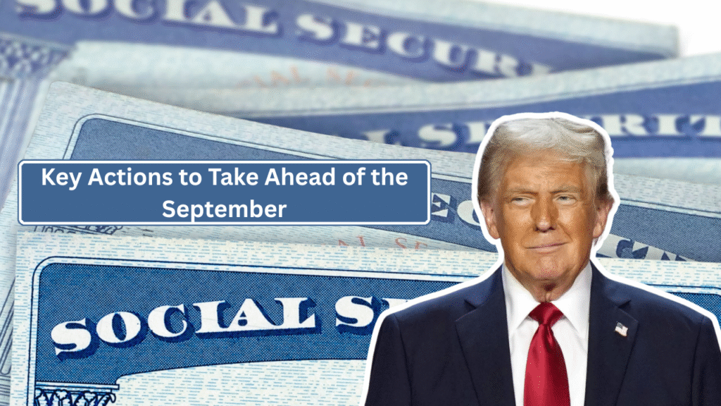 Key Actions to Take Ahead of the September Social Security Update