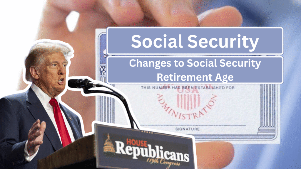 Changes to Social Security Retirement Age: What’s Your Claiming Date?