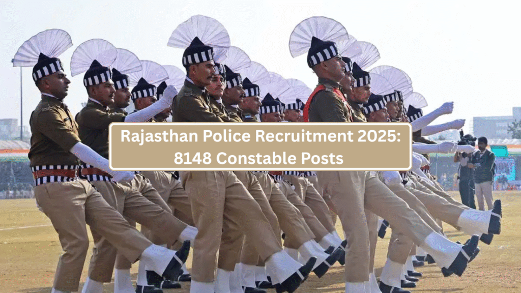 Rajasthan Police Recruitment 2025: 8148 Constable Posts – Apply Online