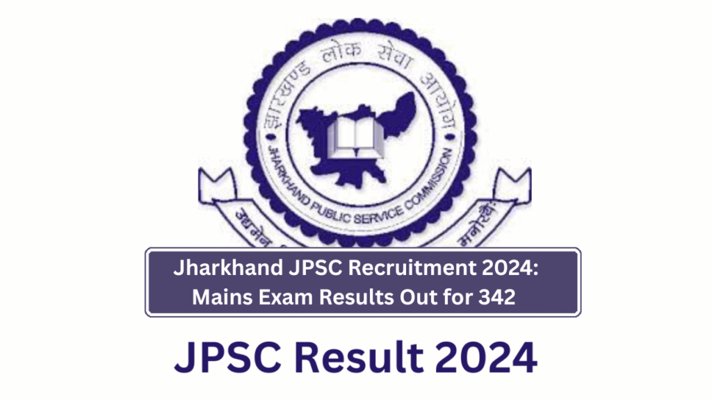 Jharkhand JPSC Recruitment 2024: Mains Exam Results Out for 342 Civil Services Posts (Advt 01/2024)