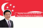 PayPal Introduces Full-Stack Payment Platform in Singapore