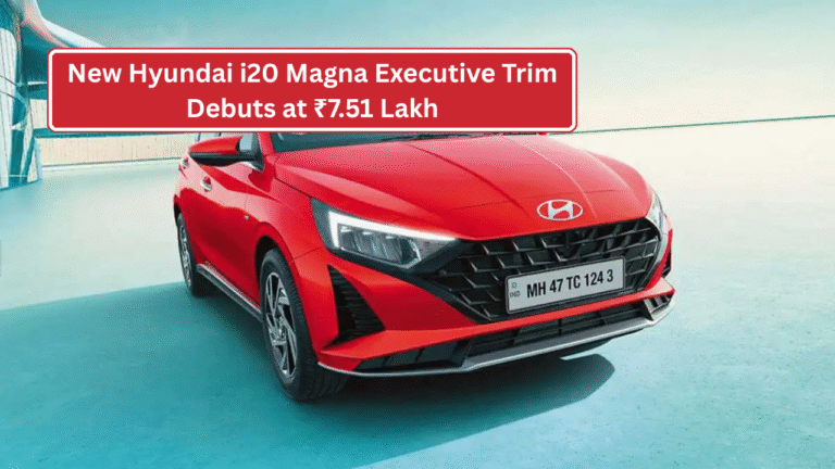 New Hyundai i20 Magna Executive Trim Debuts at ₹7.51 Lakh