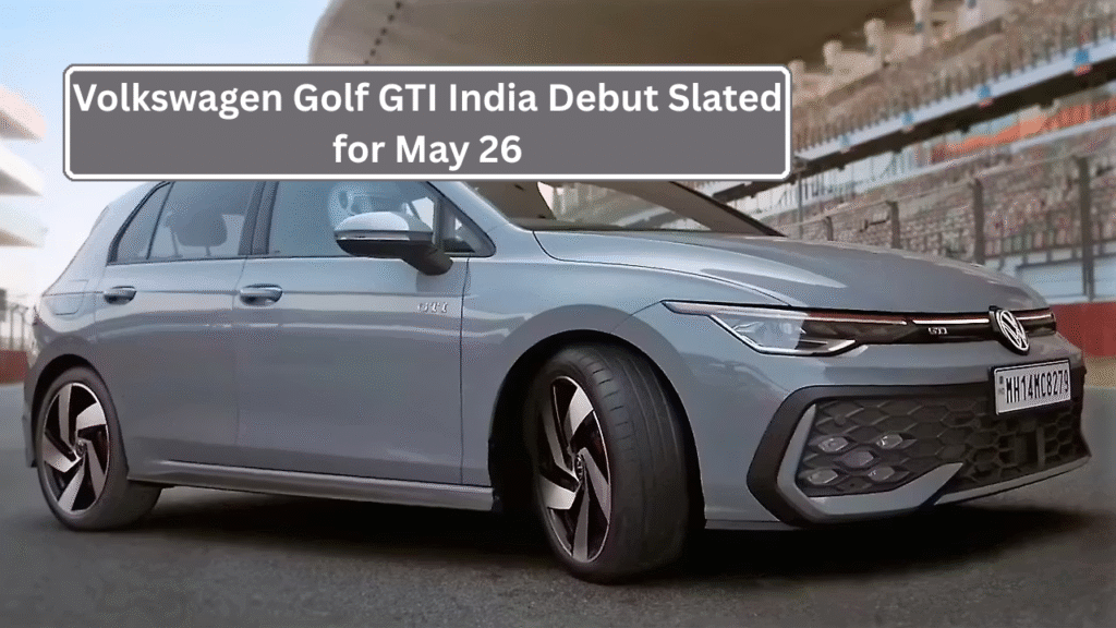 Volkswagen Golf GTI India Debut Slated for May 26