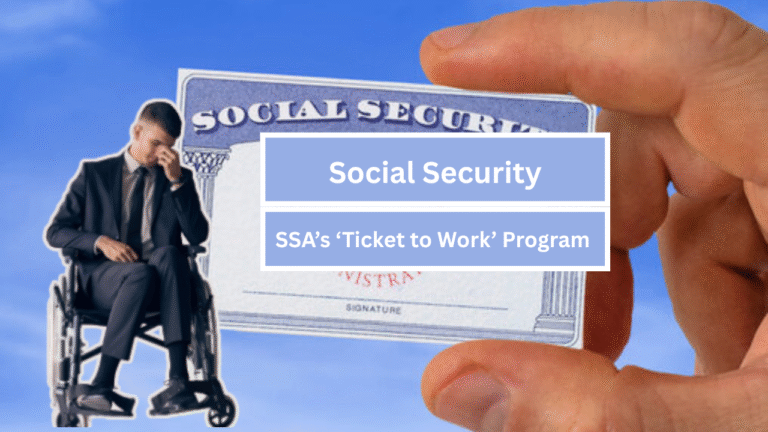 SSA’s ‘Ticket to Work’ Program Allows SSDI Beneficiaries to Earn Income Without Losing Benefits