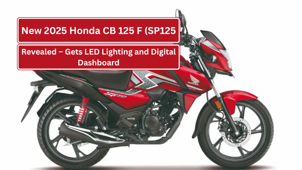 New 2025 Honda CB 125 F (SP125) Revealed – Gets LED Lighting and Digital Dashboard